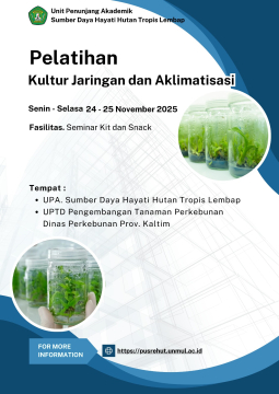 Pelatihan Kultur Jaringan dan Aklimatisasi yang diselenggarakan oleh Unit Penunjang Akademik Sumber Daya Hayati Hutan Tropis Lembap. Pelatihan ini akan berlangsung pada:
Hari/Tanggal: Senin - Selasa, 24 - 25 November 2025